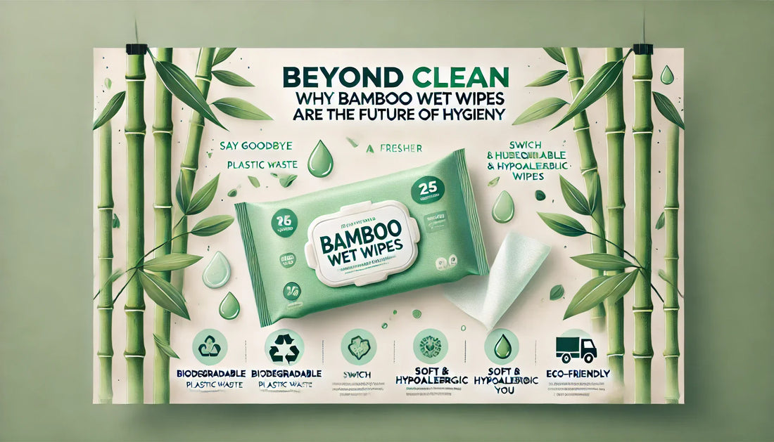 Beyond Clean: Why Bamboo Wet Wipes Are the Future of Hygiene
