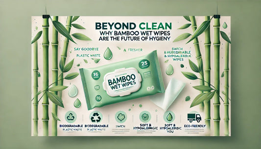 Beyond Clean: Why Bamboo Wet Wipes Are the Future of Hygiene