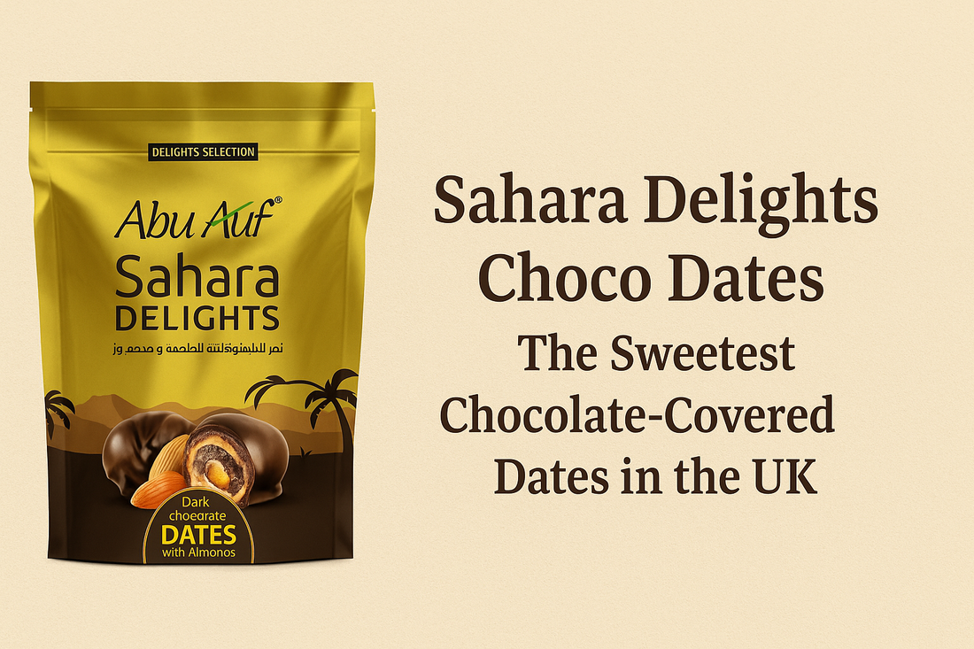 Sahara Delights Choco Dates: The Sweetest Chocolate-Covered Dates in the UK