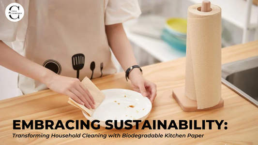 Embracing Sustainability: Transforming Household Cleaning with Biodegradable Kitchen Paper